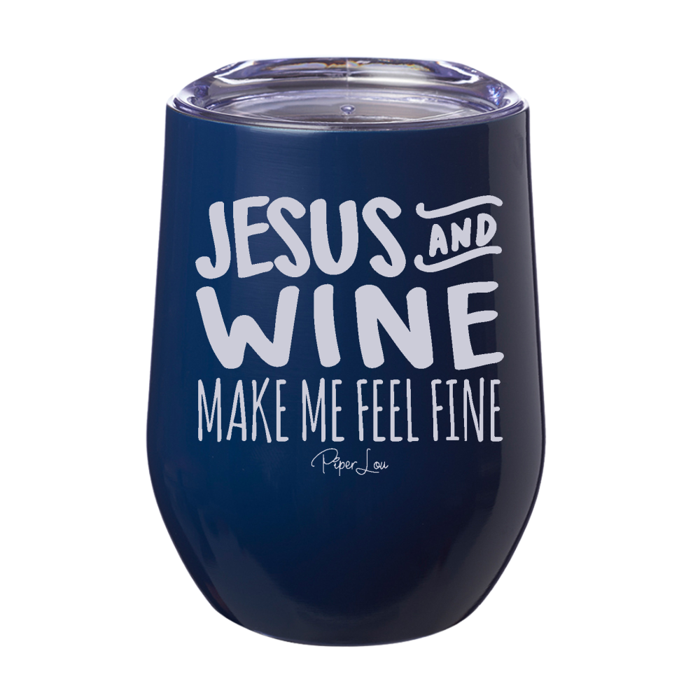 Jesus & Wine Make me Feel Fine 12oz Stemless Wine Cup
