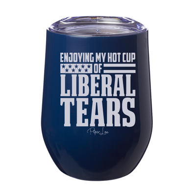 Enjoying My Hot Cup Of Liberal Tears 12oz Stemless Wine Cup