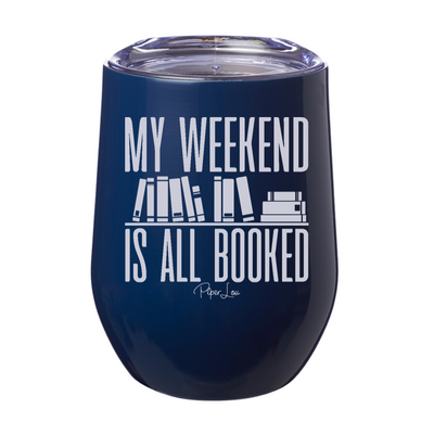 My Weekend Is All Booked Laser Etched Tumbler