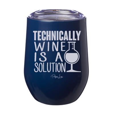 Technically Wine Is A Solution 12oz Stemless Wine Cup
