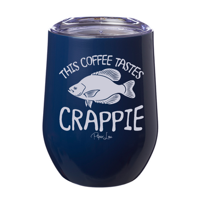 This Coffee Tastes Crappie Laser Etched Tumbler