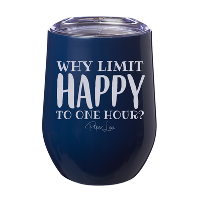 Why Limit Happy To One Hour 12oz Stemless Wine Cup