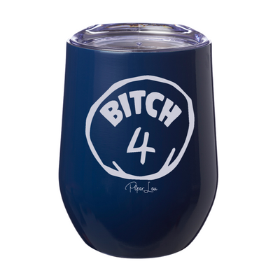 Bitch 4 12oz Stemless Wine Cup