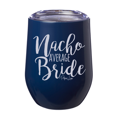 Nacho Average Bride 12oz Stemless Wine Cup