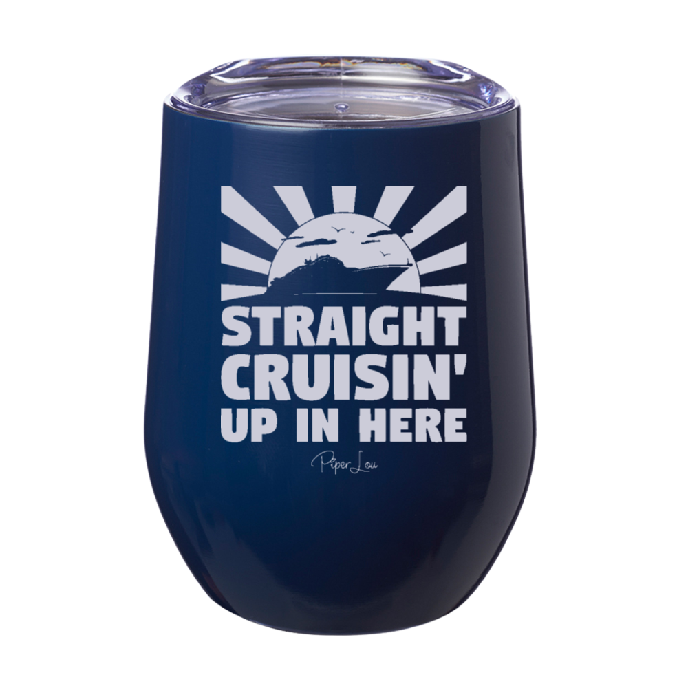 Straight Cruisin’ Up In Here 12oz Stemless Wine Cup