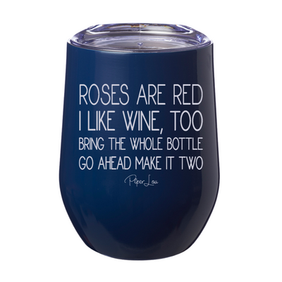 Roses Are Red I Like Wine Too 12oz Stemless Wine Cup