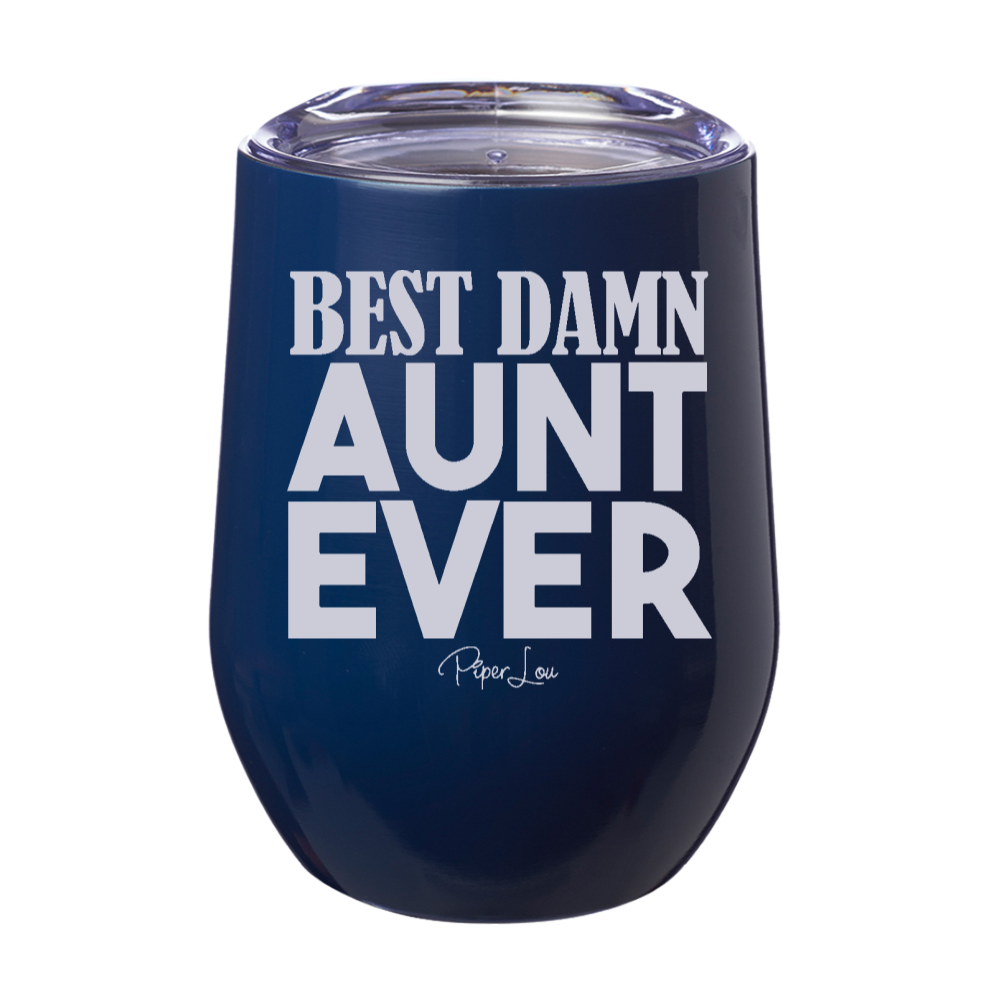 Best Damn Aunt Ever 12oz Stemless Wine Cup