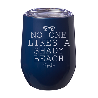 No One Likes A Shady Beach 12oz Stemless Wine Cup