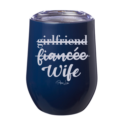 Girlfriend Fiancee Wife  12oz Stemless Wine Cup