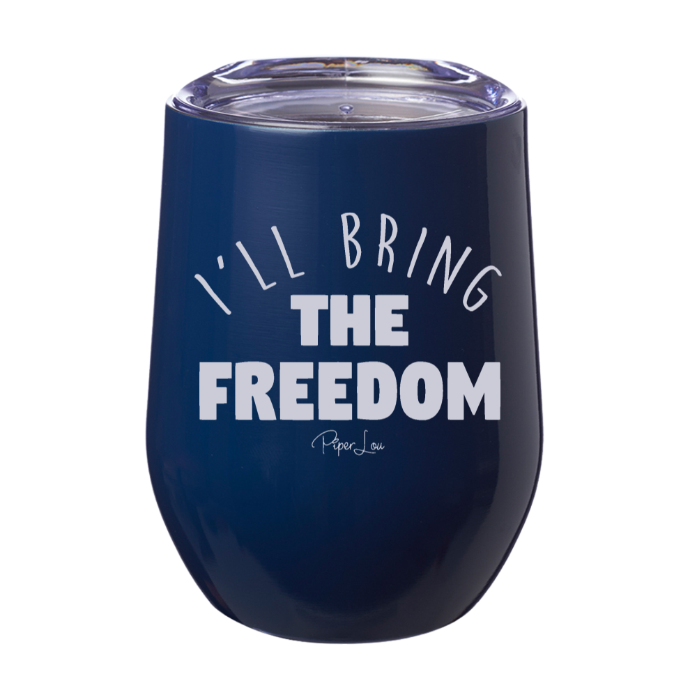 I'll Bring The Freedom 12oz Stemless Wine Cup