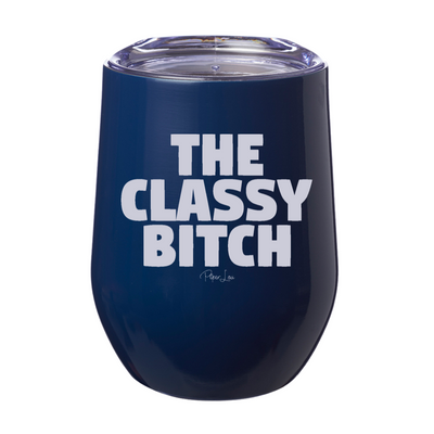 The Classy Bitch 12oz Stemless Wine Cup