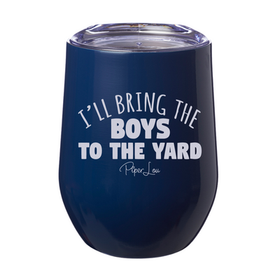 I'll Bring The Boys To The Yard 12oz Stemless Wine Cup
