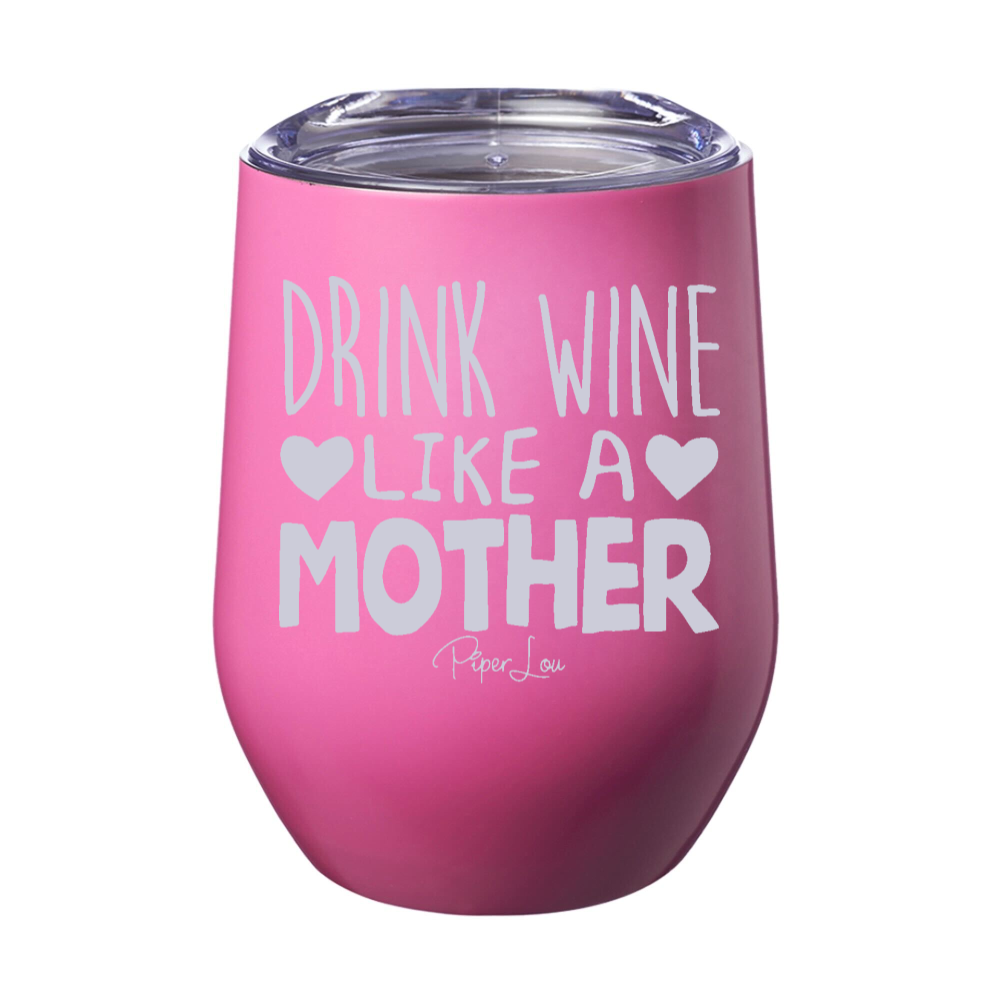 Drink Wine Like a Mother 12oz Stemless Wine Cup