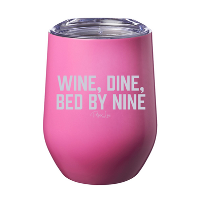Wine, Dine, Bed By Nine 12oz Stemless Wine Cup