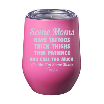 Some Moms Have Tattoos Thick Thighs Thin Patience 12oz Stemless Wine Cups