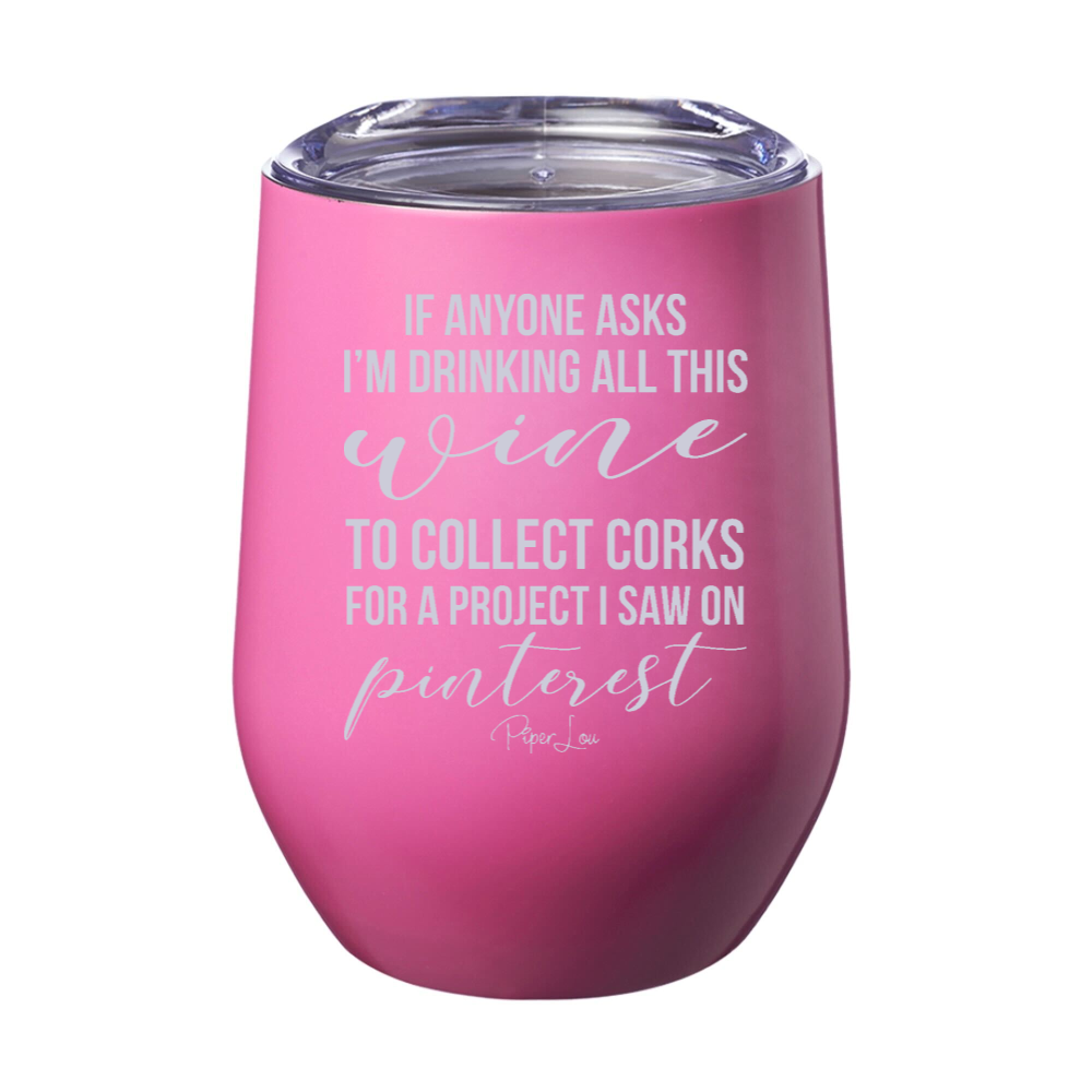 I'm Drinking All This Wine To Collect Corks Laser Etched Tumbler