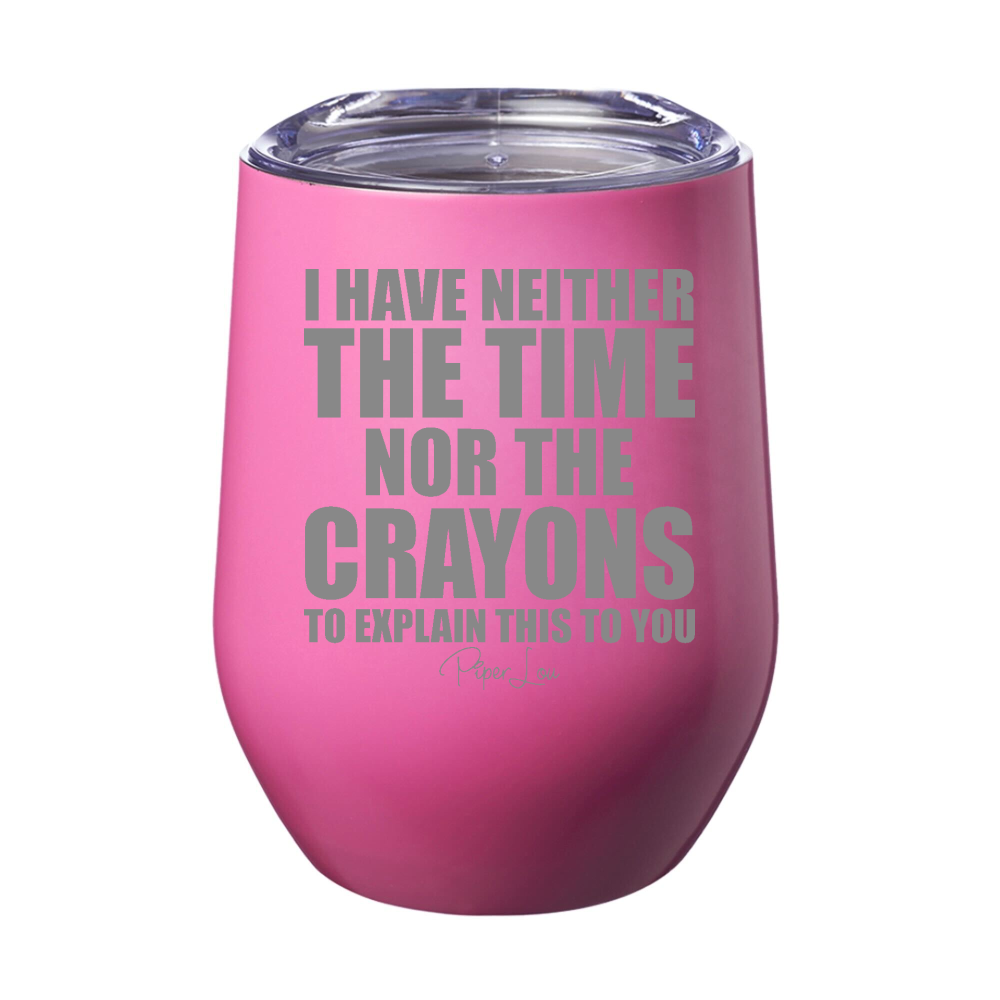 Neither The Time Nor The Crayons Laser Etched Tumbler