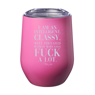Classy Woman Who Says Fuck A Lot 12oz Stemless Wine Cup