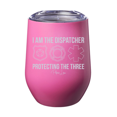 I Am The Dispatcher Protecting The Three 12oz Stemless Wine Cup