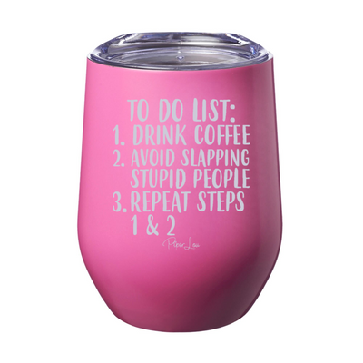 Drink Coffee Avoid Slapping Stupid People 12oz Stemless Wine Cup