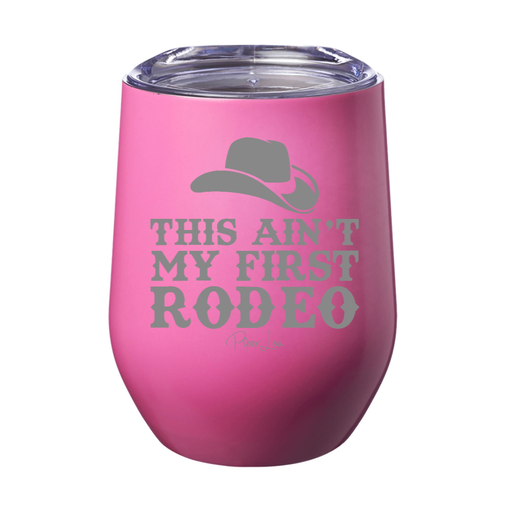 This Ain't My First Rodeo Laser Etched Tumbler