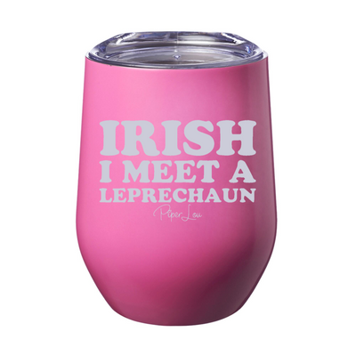 Irish I Meet A Leprechaun 12oz Stemless Wine Cup