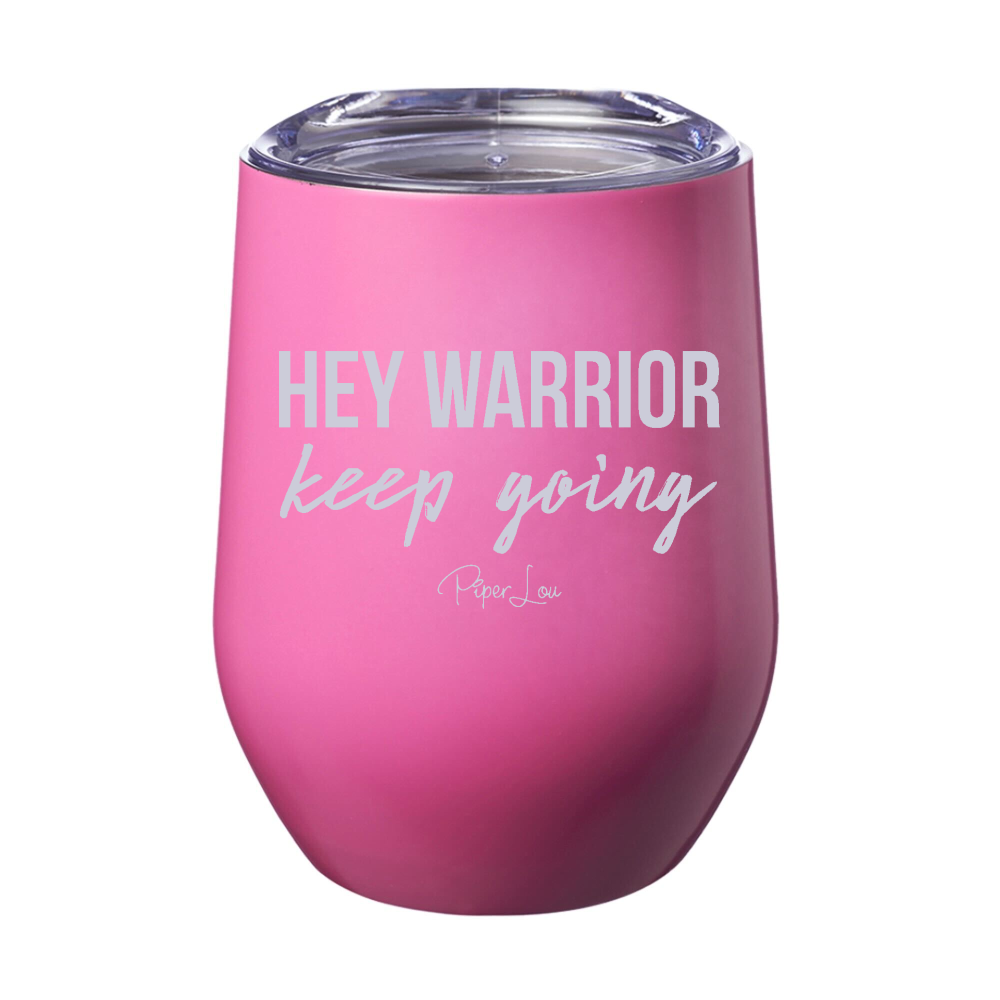 Hey Warrior Keep Going Laser Etched Tumbler