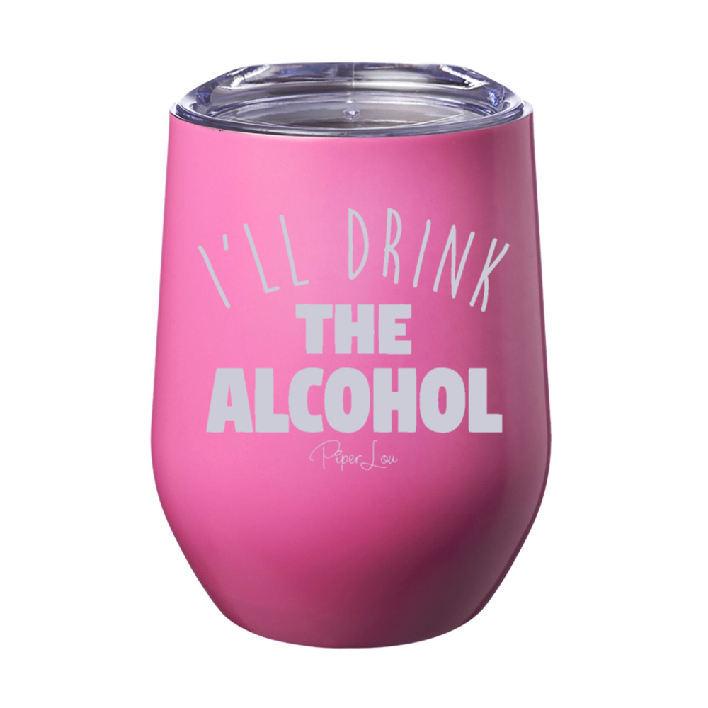 I'll Drink The Alcohol 12oz Stemless Wine Cup