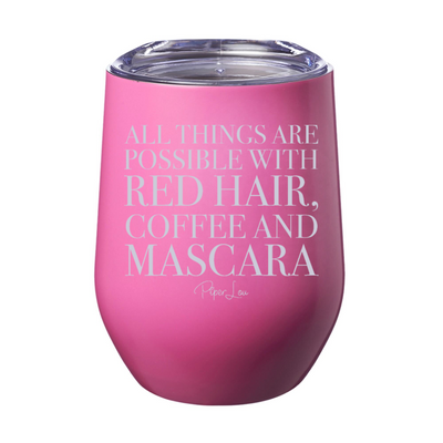 All Things Are Possible With Red Hair Coffee And Mascara Laser Etched Tumbler