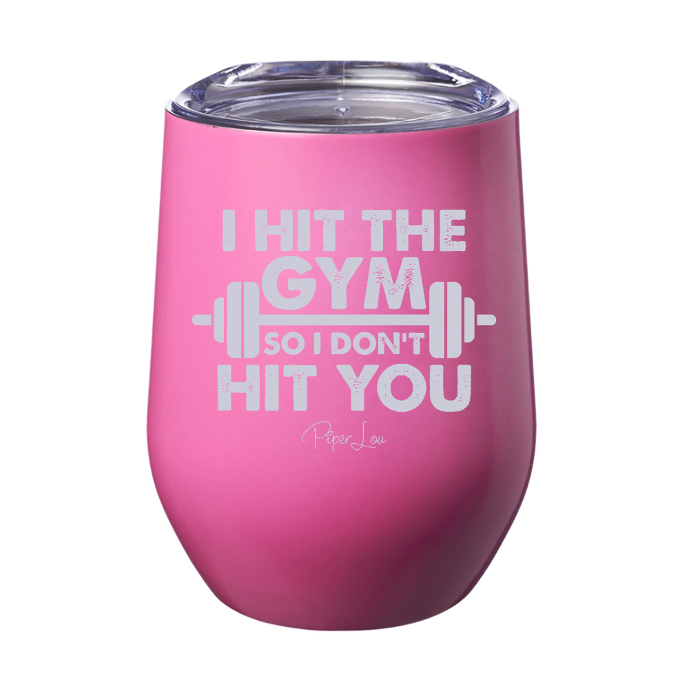 I Hit The Gym So I Don't Hit You 12oz Stemless Wine Cup