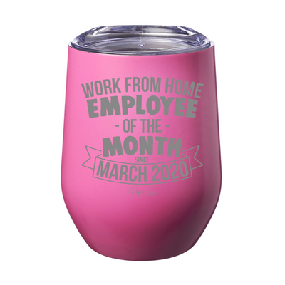 Work From Home Employee Of The Month Laser Etched Tumbler