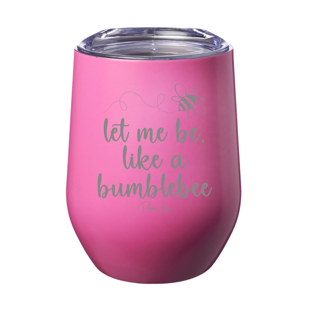 Let Me Be Like A Bumblebee Laser Etched Tumbler