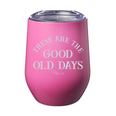 These Are The Good Old Days 12oz Stemless Wine Cup