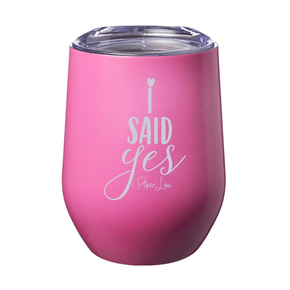 I Said Yes Tall Laser Etched Tumbler