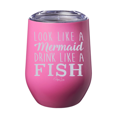 Look Like A Mermaid, Drink Like A Fish 12oz Stemless Wine Cup