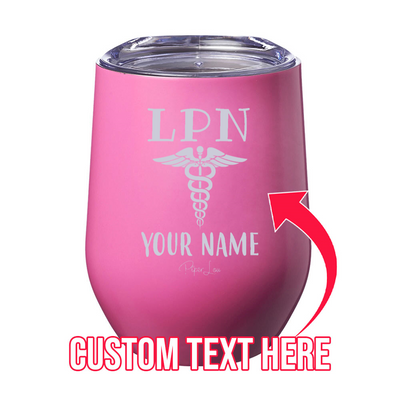 LPN Nursing (CUSTOM) 12oz Stemless Wine Cup