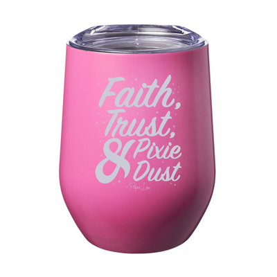 Faith Trust And Pixie Dust Laser Etched Tumbler