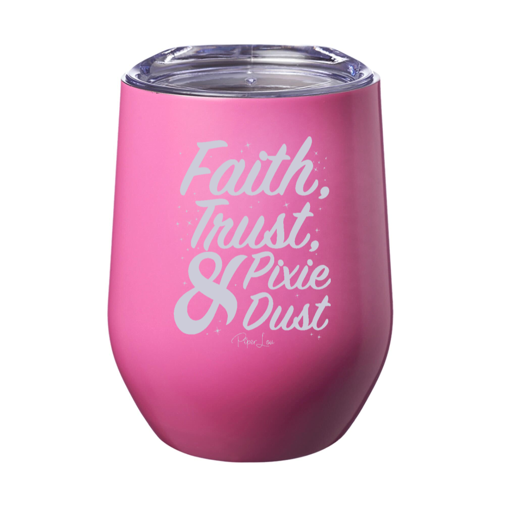 Faith Trust And Pixie Dust 12oz Stemless Wine Cup