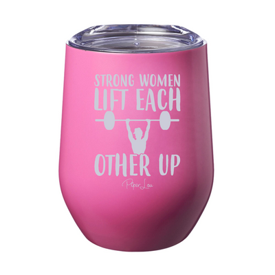 Strong Women Lift Each Other Up Laser Etched Tumbler