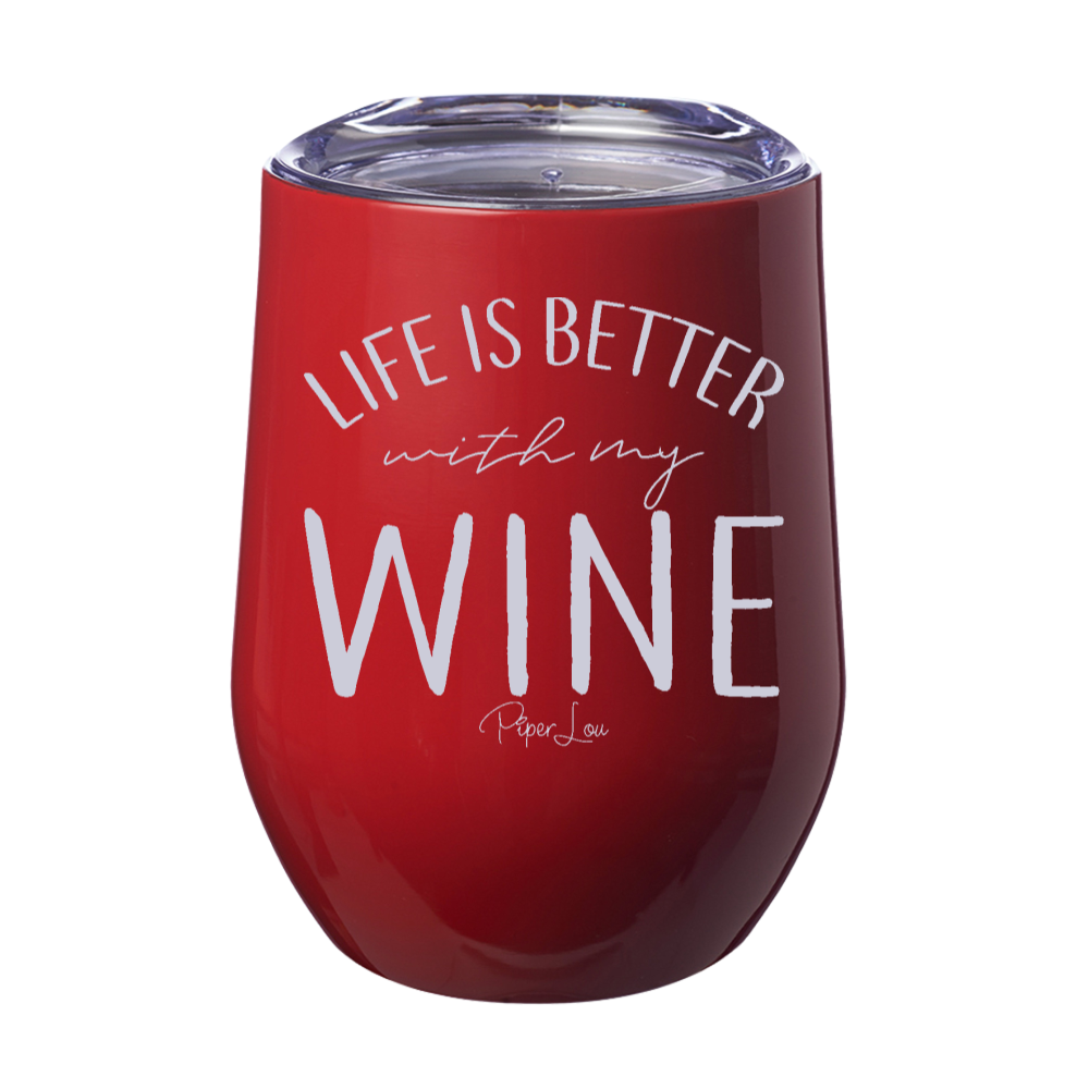 Life Is Better With My Wine 12oz Stemless Wine Cup