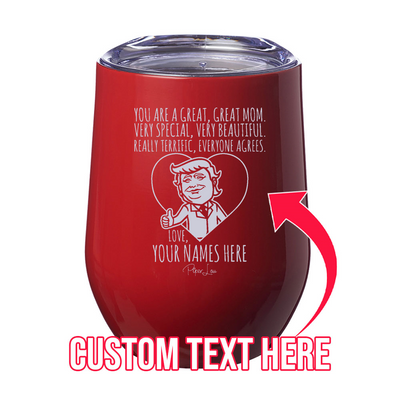 You Are A Great Mom (CUSTOM) 12oz Stemless Wine Cup