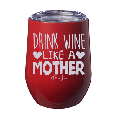 Drink Wine Like a Mother 12oz Stemless Wine Cup