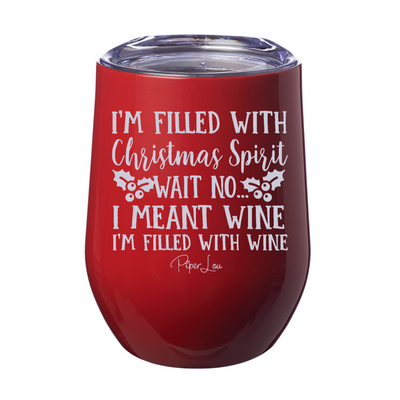 I'm Filled With Christmas Spirit Wine Laser Etched Tumbler