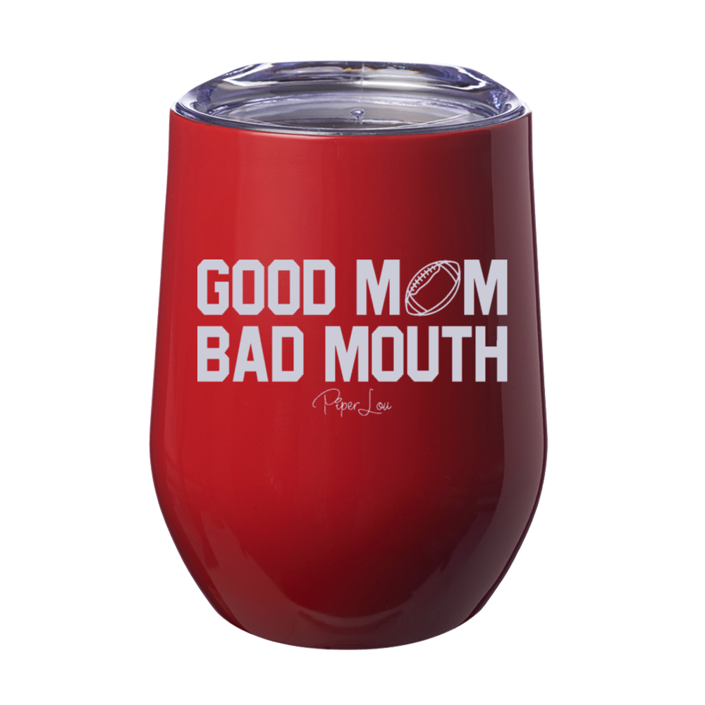 Good Mom Bad Mouth Football 12oz Stemless Wine Cup