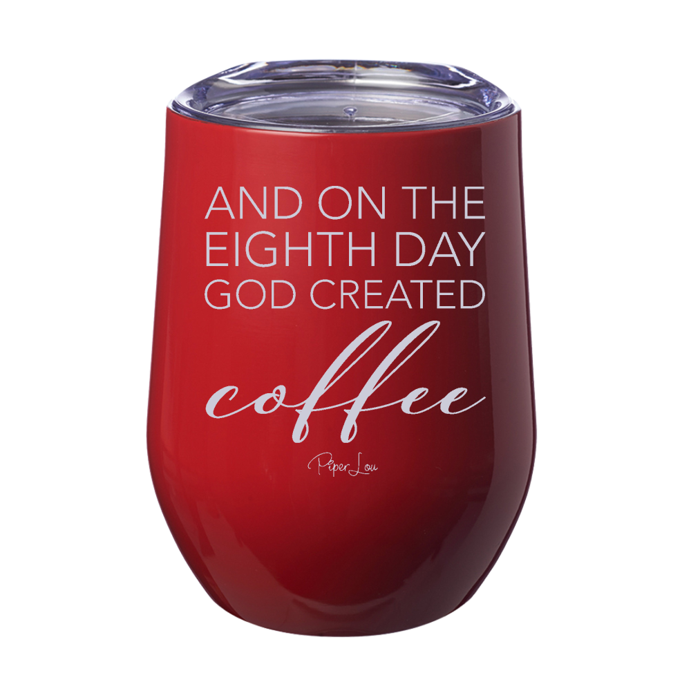 And On The Eighth Day God Created Coffee 12oz Stemless Wine Cup