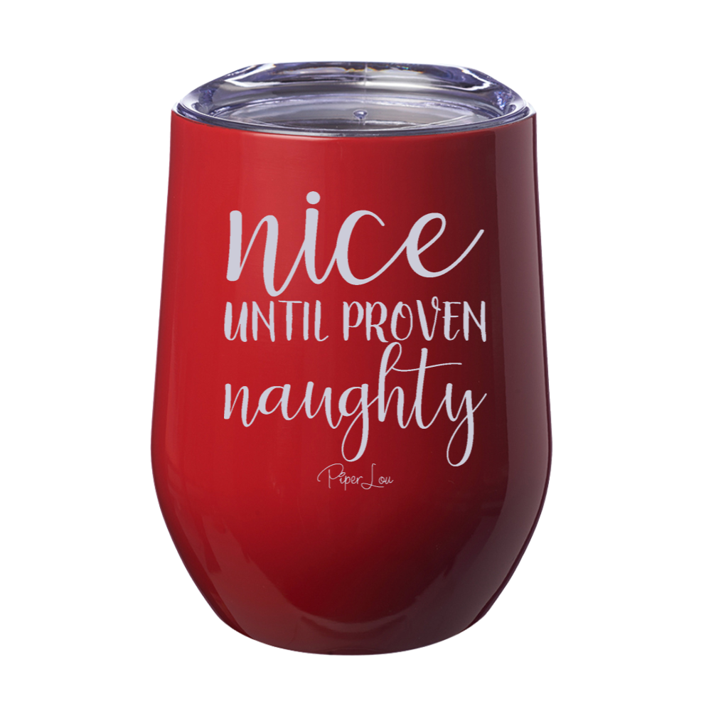 Nice Until Proven Naughty 12oz Stemless Wine Cup