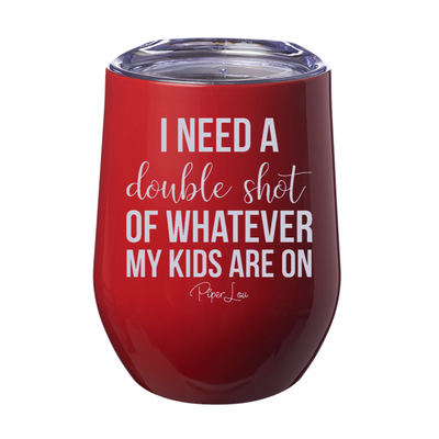 Double Shot Of Whatever My Kids Are On 12oz Stemless Wine Cup