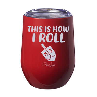 This Is How I Roll Dreidel 12oz Stemless Wine Cup