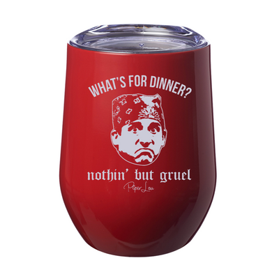 Whats For Dinner Nothin But Gruel 12oz Stemless Wine Cup