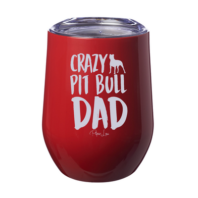 Crazy Pit Bull Dad 12oz Stemless Wine Cup